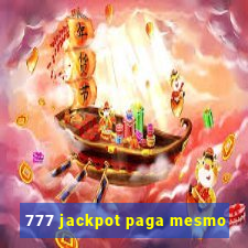 777 jackpot paga mesmo